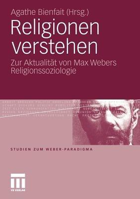 Religionen verstehen: Zur Aktualität von Max Webers Religionssoziologie - cover