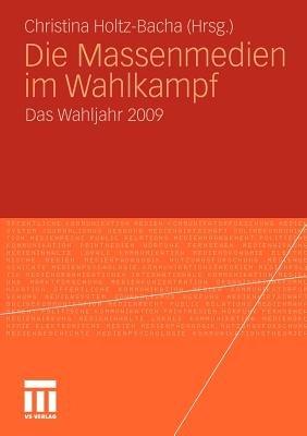 Die Massenmedien im Wahlkampf: Das Wahljahr 2009 - cover