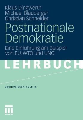 Postnationale Demokratie: Eine Einführung am Beispiel von EU, WTO und UNO - Klaus Dingwerth,Michael Blauberger,Christian Schneider - cover