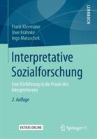 Interpretative Sozialforschung: Eine Einführung in die Praxis des Interpretierens - Frank Kleemann,Uwe Krähnke,Ingo Matuschek - cover