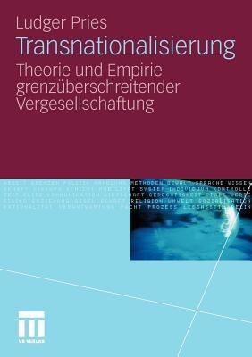 Transnationalisierung: Theorie und Empirie grenzüberschreitender Vergesellschaftung - Ludger Pries - cover