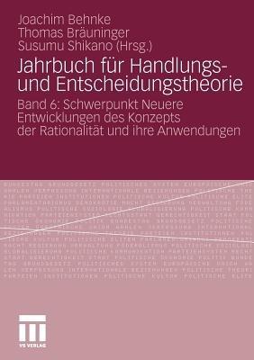 Jahrbuch für Handlungs- und Entscheidungstheorie: Band 6: Schwerpunkt Neuere Entwicklungen des Konzepts der Rationalität und ihre Anwendungen - cover