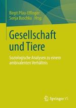 Gesellschaft und Tiere: Soziologische Analysen zu einem ambivalenten Verhältnis