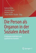 Die Person als Organon in der Sozialen Arbeit: Erzieherpersönlichkeit und qualifiziertes Handeln