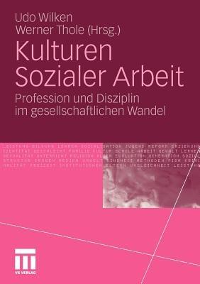 Kulturen Sozialer Arbeit: Profession und Disziplin im gesellschaftlichen Wandel - cover