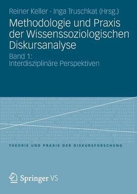 Methodologie und Praxis der Wissenssoziologischen Diskursanalyse: Band 1: Interdisziplinäre Perspektiven - cover