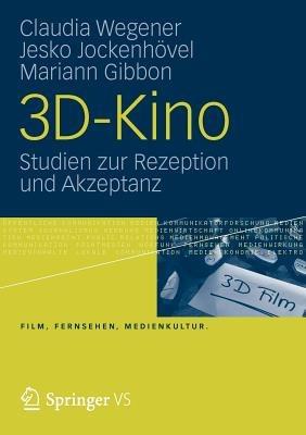 3D-Kino: Studien zur Rezeption und Akzeptanz - Claudia Wegener,Jesko Jockenhövel,Mariann Gibbon - cover