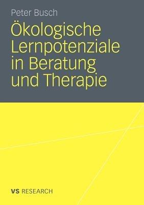 Ökologische Lernpotenziale in Beratung und Therapie - Peter Busch - cover
