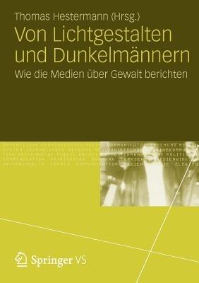 Von Lichtgestalten und Dunkelmännern: Wie die Medien über Gewalt berichten - cover