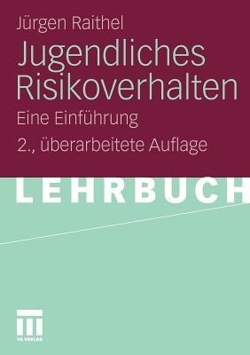 Jugendliches Risikoverhalten: Eine Einführung - Jürgen Raithel - cover