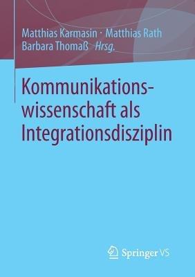 Kommunikationswissenschaft als Integrationsdisziplin - cover