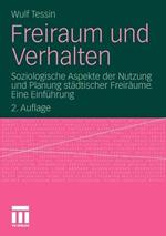 Freiraum und Verhalten: Soziologische Aspekte der Nutzung und Planung städtischer Freiräume. Eine Einführung