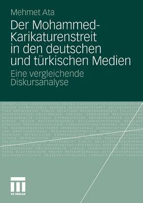 Der Mohammed-Karikaturenstreit in den deutschen und türkischen Medien: Eine vergleichende Diskursanalyse - Mehmet Ata - cover