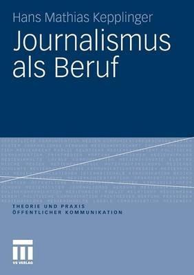 Journalismus als Beruf - Hans Mathias Kepplinger - cover