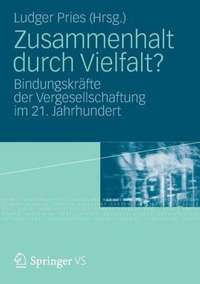 Zusammenhalt durch Vielfalt?: Bindungskräfte der Vergesellschaftung im 21. Jahrhundert - cover