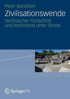 Zivilisationswende: Technischer Fortschritt und Wohlstand unter Stress - Peter Bendixen - cover