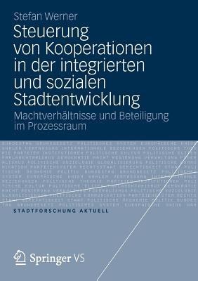 Steuerung von Kooperationen in der integrierten und sozialen Stadtentwicklung: Machtverhältnisse und Beteiligung im Prozessraum - Stefan Werner - cover