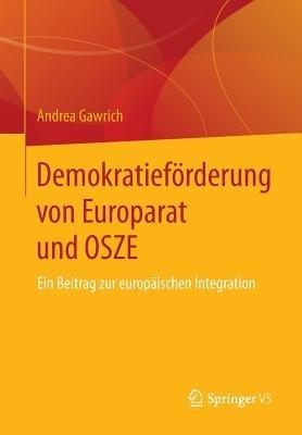 Demokratieförderung von Europarat und OSZE: Ein Beitrag zur europäischen Integration - Andrea Gawrich - cover