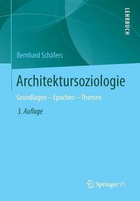 Architektursoziologie: Grundlagen - Epochen - Themen - Bernhard Schäfers - cover