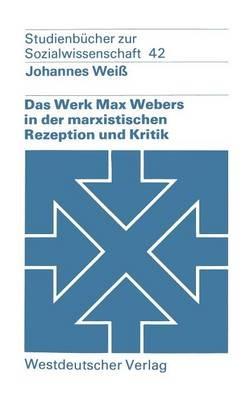 Das Werk Max Webers in der marxistischen Rezeption und Kritik - Johannes Weiß - cover