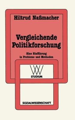 Vergleichende Politikforschung: Eine Einführung in Probleme und Methoden - Hiltrud Nassmacher - cover