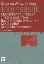 Journalistik: Medienkommunikation: Theorie und Praxis Band 1: Mediensysteme — Medienethik — Medieninstitutionen