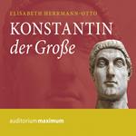 Konstantin der Große (Ungekürzt)