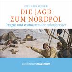 Die Jagd zum Nordpol (Ungekürzt)
