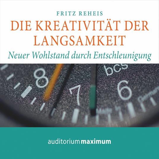 Die Kreativiät der Langsamkeit (Ungekürzt)