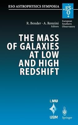 The Mass of Galaxies at Low and High Redshift: Proceedings of the European Southern Observatory and Universitäts-Sternwarte München Workshop Held in Venice, Italy, 24-26 October 2001 - cover