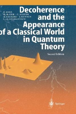 Decoherence and the Appearance of a Classical World in Quantum Theory - Erich Joos,H. Dieter Zeh,Claus Kiefer - cover