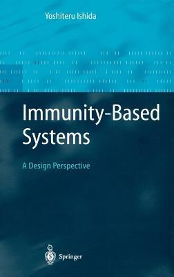 Immunity-Based Systems: A Design Perspective - Yoshiteru Ishida - cover