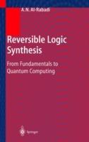 Reversible Logic Synthesis: From Fundamentals to Quantum Computing - Anas N. Al-Rabadi - cover