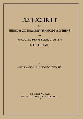 Festschrift zur Feier des Zweihundertjährigen Bestehens der Akademie der Wissenschaften in Göttingen: I. Mathematisch-Physikalische Klasse - Max Born,Peter Brix,Hans Kopfermann - cover