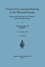 Terminwesen und Lagerhaltung in der Massenfertigung: Rechnerische Unterlagen und Verfahren zur Betriebsüberwachung