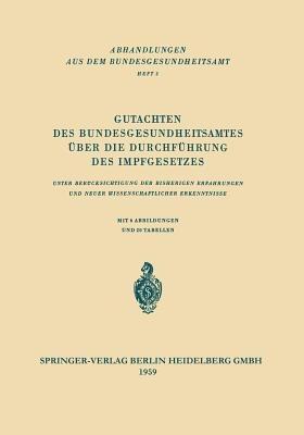 Gutachten des Bundesgesundheitsamtes über die Durchführung des Impfgesetzes: Unter Berücksichtigung der Bisherigen Erfahrungen und neuer Wissenschaftlicher Erkenntnisse - Kenneth A Loparo - cover