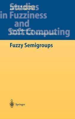 Fuzzy Semigroups - John N. Mordeson,Davender S. Malik,Nobuaki Kuroki - cover