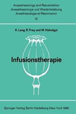 Infusionstherapie: Bericht über das Symposion des Physiologisch-Chemischen Institutes und des Institutes für Anaesthesiologie der Johannes Gutenberg-Universität am 29. und 30. Oktober 1965 in Mainz