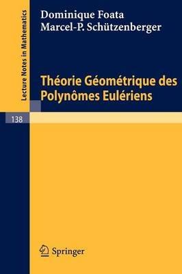 Theorie Geometrique des Polynomes Euleriens - Dominique Foata,Marcel-P. Schützenberger - cover