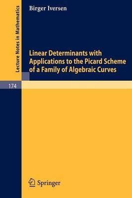 Linear Determinants with Applications to the Picard Scheme of a Family of Algebraic Curves - Birger Iversen - cover