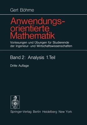 Anwendungsorientierte Mathematik: Vorlesungen und Übungen für Studierende der Ingenieur- und Wirtschaftswissenschaften - Gert Böhme - cover