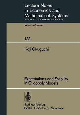 Expectations and Stability in Oligopoly Models - Koji Okuguchi - cover