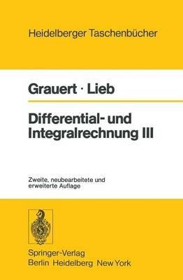 Differential- und Integralrechnung III: Integrationstheorie Kurven- und Flächenintegrale Vektoranalysis - H. Grauert,I. Lieb - cover