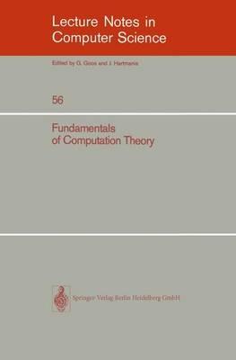 Fundamentals of Computation Theory: Proceedings of the 1977 International FCT-Conference. Poznan - Kornik, Poland, September 19 - 23, 1977 - cover