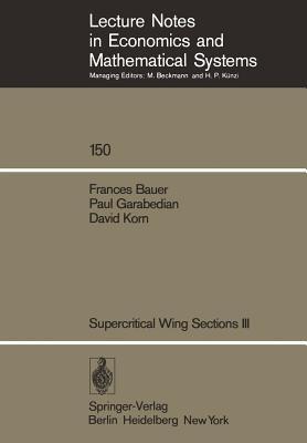 Supercritical Wing Sections III - F. Bauer,P. R. Garabedian,D. Korn - cover