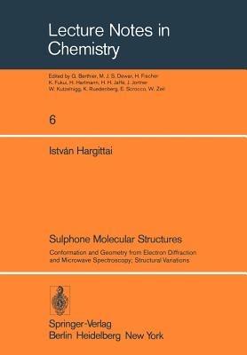 Sulphone Molecular Structures: Conformation and Geometry from Electron Diffraction and Microwave Spectroscopy; Structural Variations - Istvan Hargittai - cover