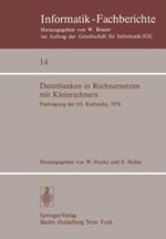 Datenbanken in Rechnernetzen mit Kleinrechnern: GI-Fachtagung mit Unterstützung durch das German Chapter der ACM, 11./12. April 1978, Kernforschungszentrum Karlsruhe
