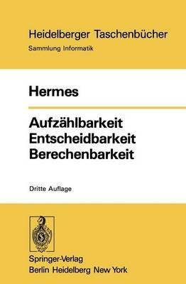 Aufzählbarkeit Entscheidbarkeit Berechenbarkeit: Einführung in die Theorie der rekursiven Funktionen - Hans Hermes - cover