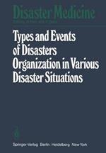 Types and Events of Disasters Organization in Various Disaster Situations: Proceedings of the International Congress on Disaster Medicine, Mainz 1977 Part I