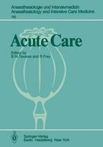 Acute Care: Based on the Proceedings of the Sixth International Symposium on Critical Care Medicine